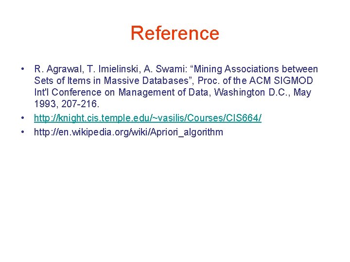 Reference • R. Agrawal, T. Imielinski, A. Swami: “Mining Associations between Sets of Items