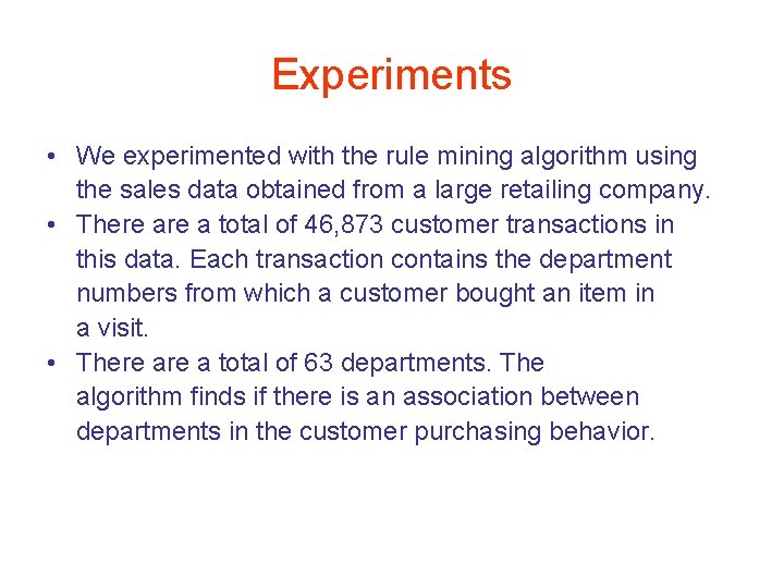 Experiments • We experimented with the rule mining algorithm using the sales data obtained