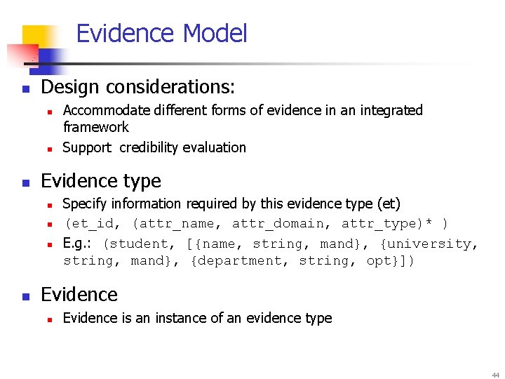 Evidence Model n Design considerations: n n n Evidence type n n Accommodate different