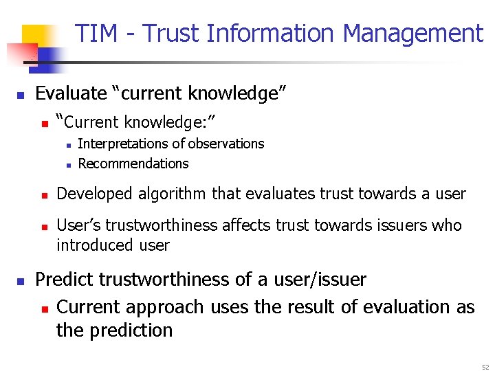 TIM - Trust Information Management n Evaluate “current knowledge” n “Current knowledge: ” n