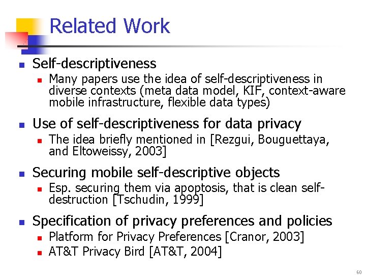 Related Work n Self-descriptiveness n n Use of self-descriptiveness for data privacy n n