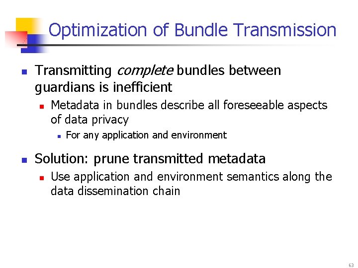 Optimization of Bundle Transmission n Transmitting complete bundles between guardians is inefficient n Metadata