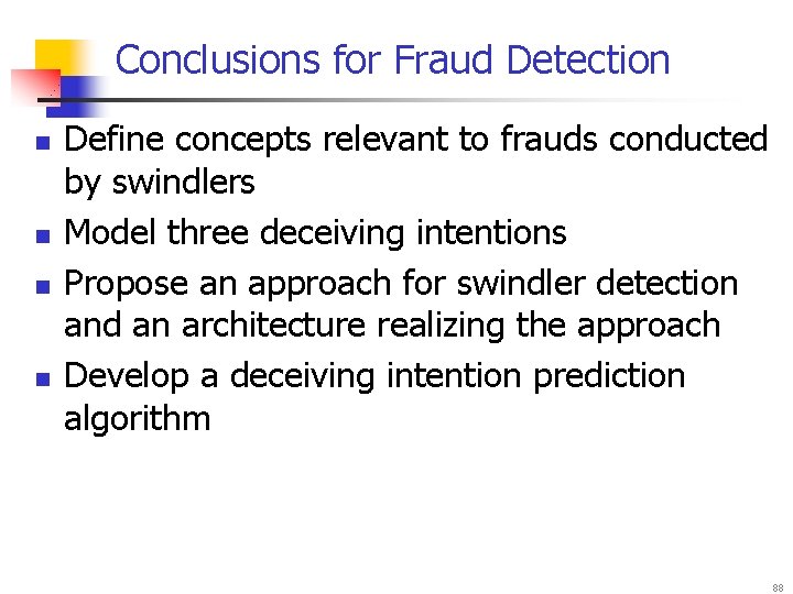 Conclusions for Fraud Detection n n Define concepts relevant to frauds conducted by swindlers