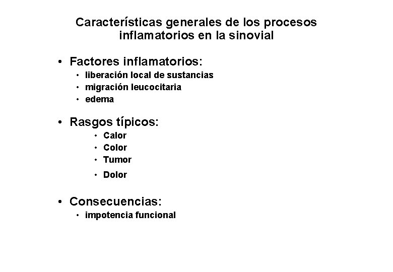 Características generales de los procesos inflamatorios en la sinovial • Factores inflamatorios: • liberación