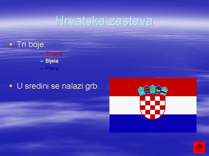Hrvatska zastava § Tri boje: – Crvena – Bijela – Plava § U sredini