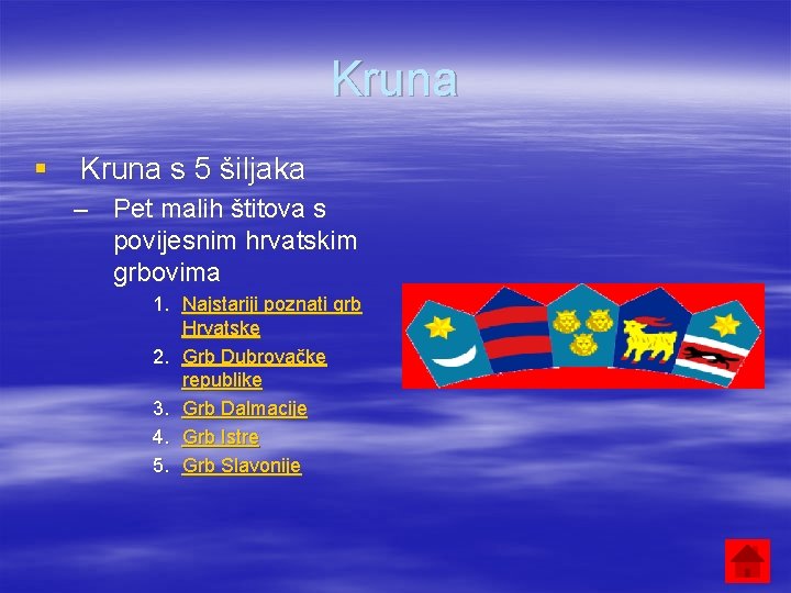 Kruna § Kruna s 5 šiljaka – Pet malih štitova s povijesnim hrvatskim grbovima