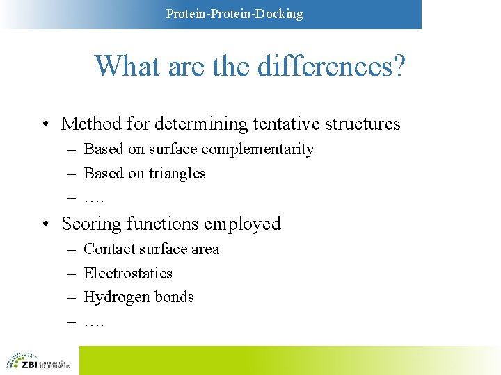 Protein-Docking What are the differences? • Method for determining tentative structures – Based on