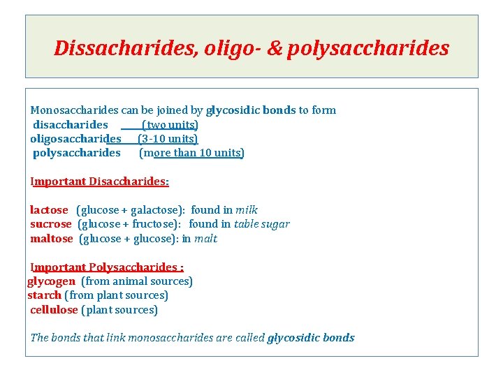 Dissacharides, oligo- & polysaccharides Monosaccharides can be joined by glycosidic bonds to form disaccharides