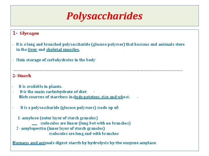 Polysaccharides 1 - Glycogen - It is a long and branched polysaccharide (glucose polymer)