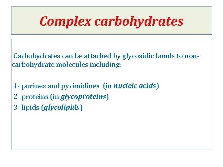 Complex carbohydrates Carbohydrates can be attached by glycosidic bonds to noncarbohydrate molecules including: 1
