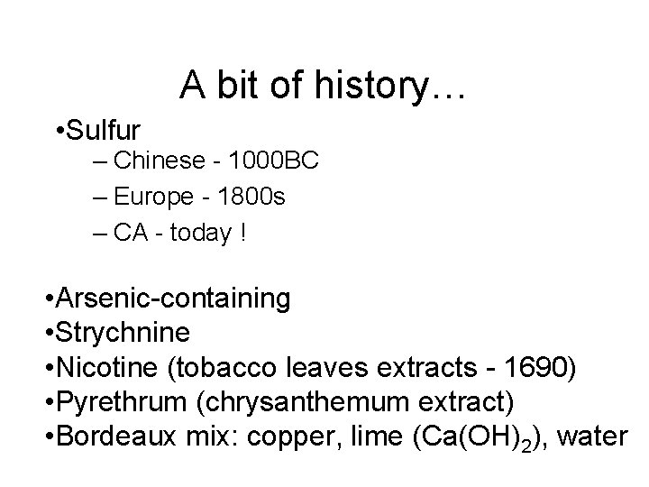 A bit of history… • Sulfur – Chinese - 1000 BC – Europe -