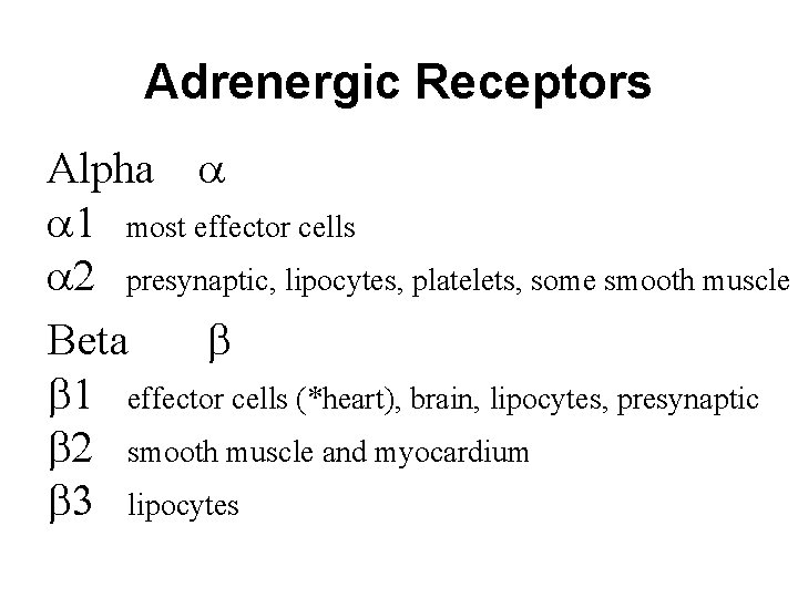 Adrenergic Receptors Alpha 1 most effector cells 2 presynaptic, lipocytes, platelets, some smooth muscle