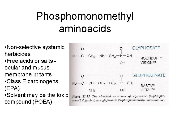 Phosphomonomethyl aminoacids • Non-selective systemic herbicides • Free acids or salts ocular and mucus