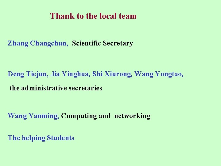 Thank to the local team Zhang Changchun, Scientific Secretary Deng Tiejun, Jia Yinghua, Shi