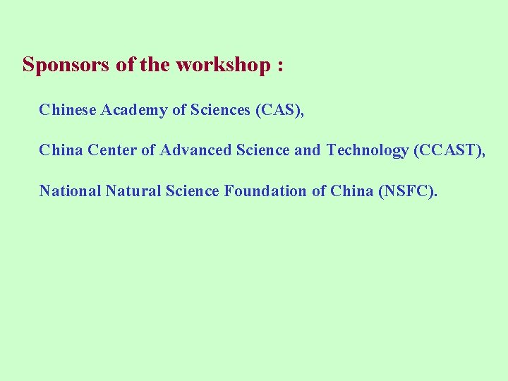 Sponsors of the workshop : Chinese Academy of Sciences (CAS), China Center of Advanced