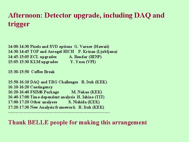 Afternoon: Detector upgrade, including DAQ and trigger 14: 00 -14: 30 Pixels and SVD