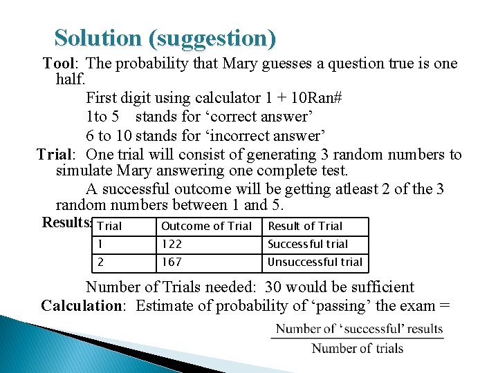 Solution (suggestion) Tool: The probability that Mary guesses a question true is one half.