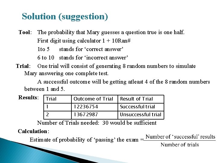 Solution (suggestion) Tool: The probability that Mary guesses a question true is one half.