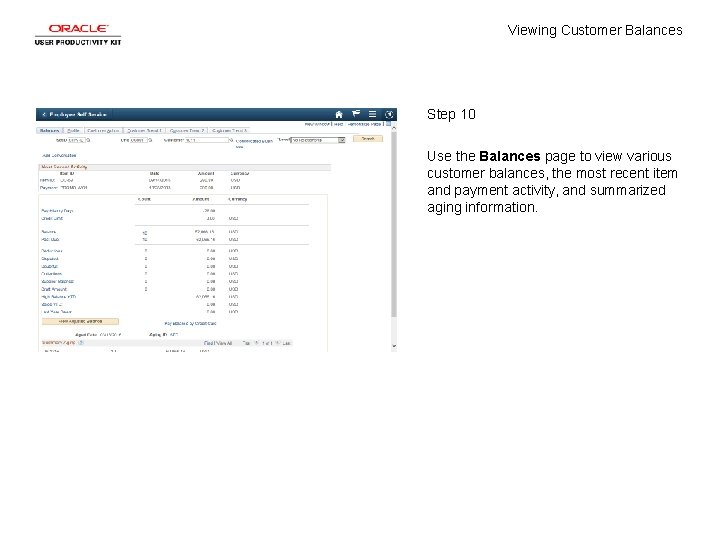 Viewing Customer Balances Step 10 Use the Balances page to view various customer balances,