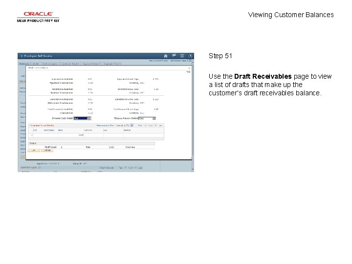Viewing Customer Balances Step 51 Use the Draft Receivables page to view a list