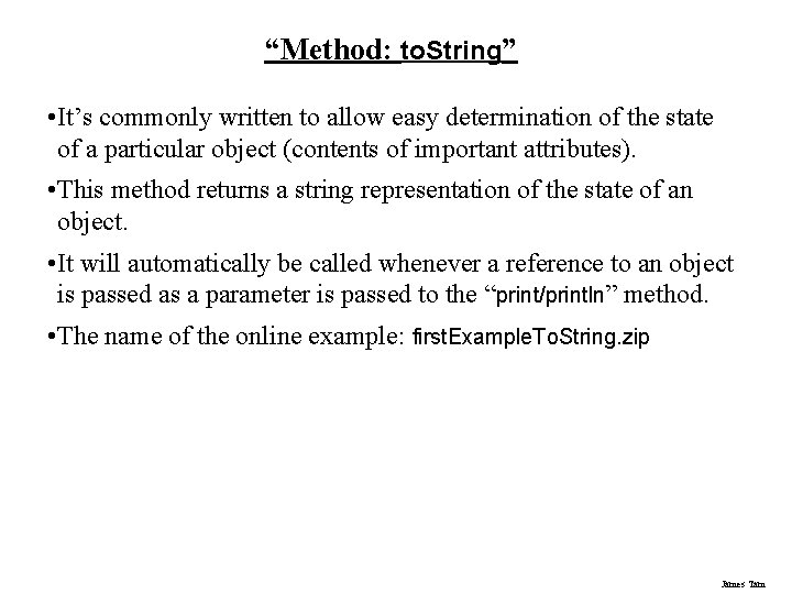 “Method: to. String” • It’s commonly written to allow easy determination of the state