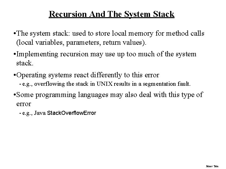 Recursion And The System Stack • The system stack: used to store local memory