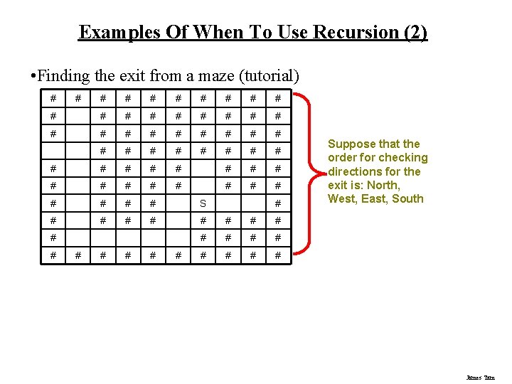 Examples Of When To Use Recursion (2) • Finding the exit from a maze