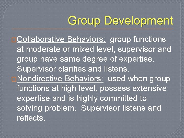 Group Development �Collaborative Behaviors: group functions at moderate or mixed level, supervisor and group