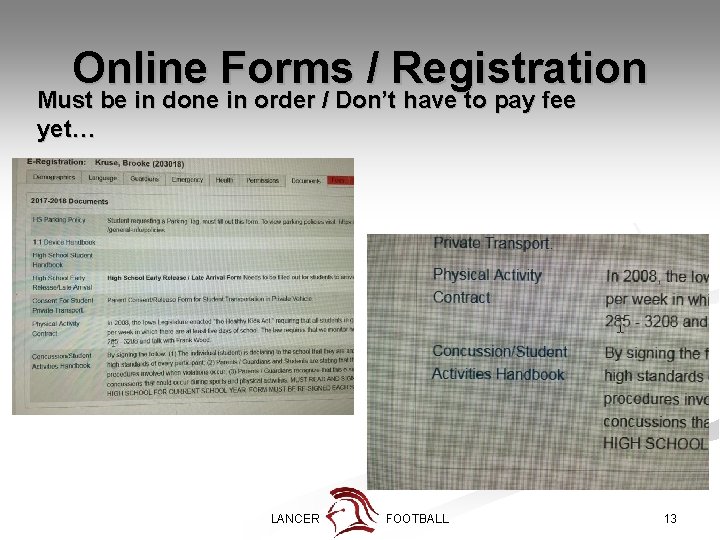 Online Forms / Registration Must be in done in order / Don’t have to