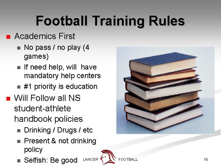 Football Training Rules n Academics First n n No pass / no play (4