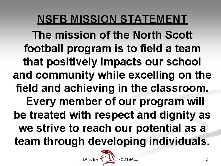 NSFB MISSION STATEMENT The mission of the North Scott football program is to field