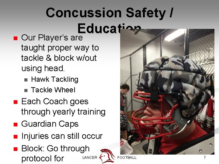 Concussion Safety / Education n Our Player’s are taught proper way to tackle &