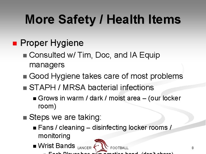 More Safety / Health Items n Proper Hygiene Consulted w/ Tim, Doc, and IA