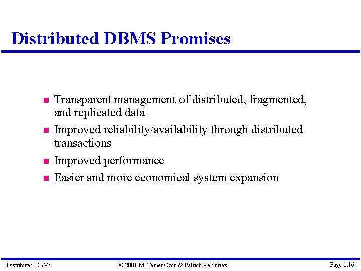 Distributed DBMS Promises Distributed DBMS Transparent management of distributed, fragmented, and replicated data Improved