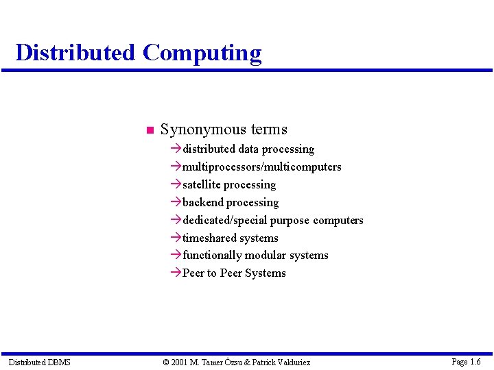Distributed Computing Synonymous terms à distributed data processing à multiprocessors/multicomputers à satellite processing à