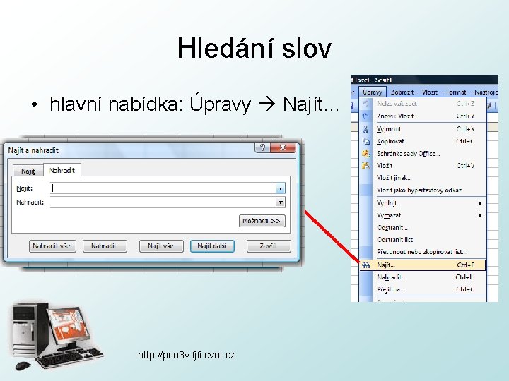 Hledání slov • hlavní nabídka: Úpravy Najít… http: //pcu 3 v. fjfi. cvut. cz