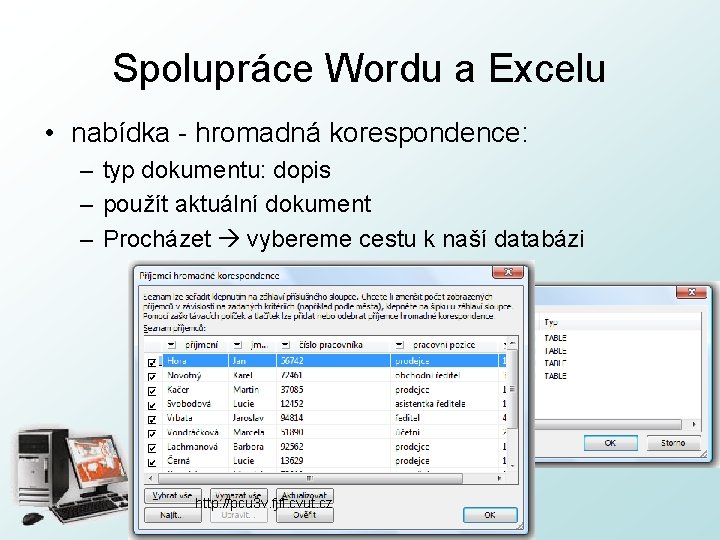 Spolupráce Wordu a Excelu • nabídka - hromadná korespondence: – typ dokumentu: dopis –