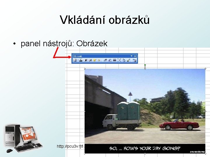 Vkládání obrázků • panel nástrojů: Obrázek http: //pcu 3 v. fjfi. cvut. cz 