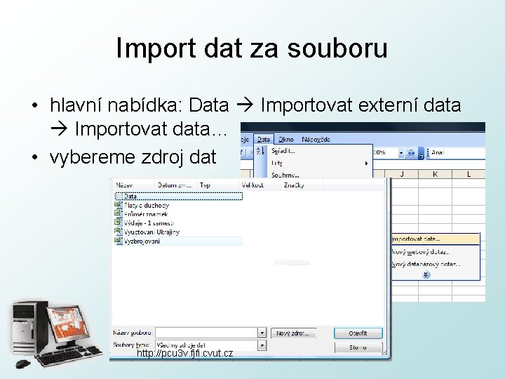 Import dat za souboru • hlavní nabídka: Data Importovat externí data Importovat data… •