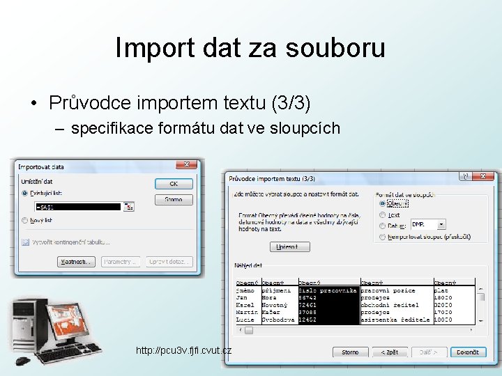 Import dat za souboru • Průvodce importem textu (3/3) – specifikace formátu dat ve