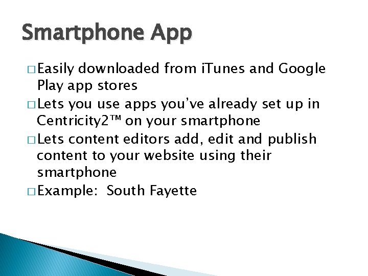 Smartphone App � Easily downloaded from i. Tunes and Google Play app stores �