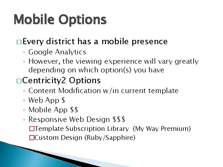 Mobile Options � Every district has a mobile presence ◦ Google Analytics ◦ However,