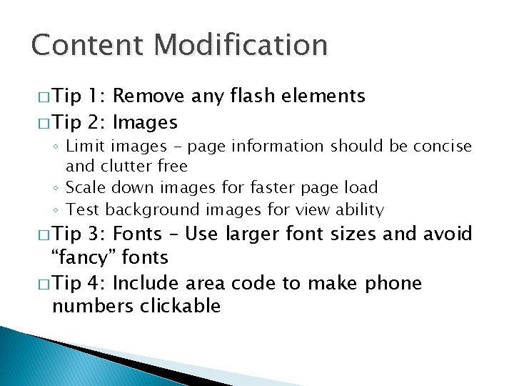Content Modification � Tip 1: Remove any flash elements � Tip 2: Images ◦