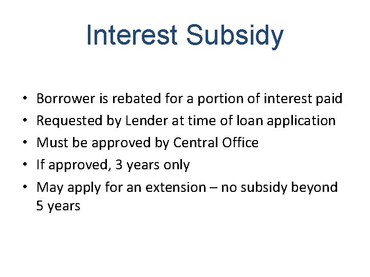 Interest Subsidy • • • Borrower is rebated for a portion of interest paid