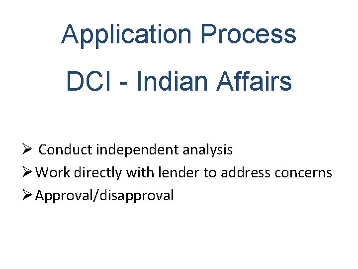 Application Process DCI - Indian Affairs Ø Conduct independent analysis Ø Work directly with