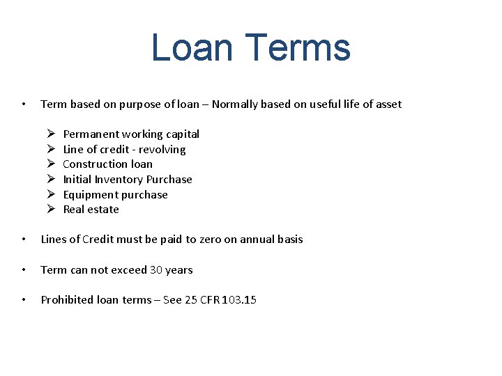 Loan Terms • Term based on purpose of loan – Normally based on useful