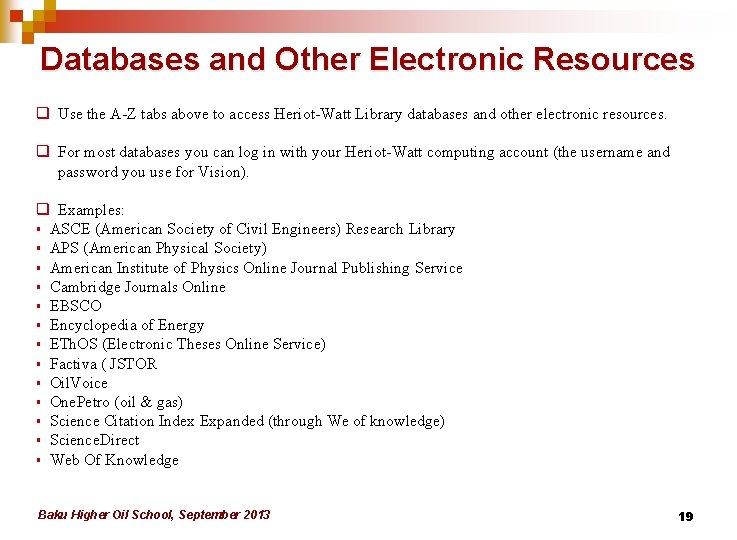 Databases and Other Electronic Resources q Use the A-Z tabs above to access Heriot-Watt Databases and Other Electronic Resources q Use the A-Z tabs above to access Heriot-Watt