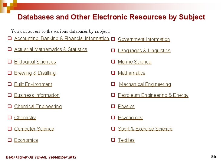 Databases and Other Electronic Resources by Subject You can access to the various databases Databases and Other Electronic Resources by Subject You can access to the various databases