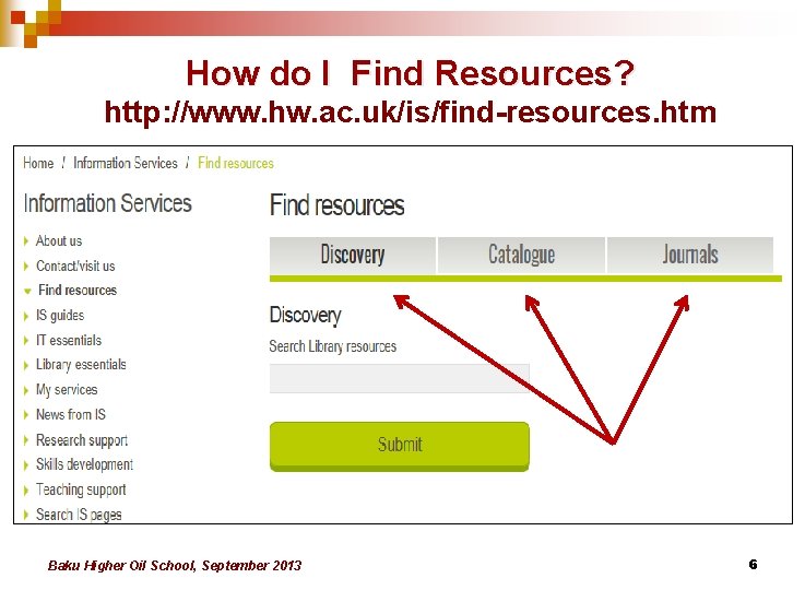 How do I Find Resources? http: //www. hw. ac. uk/is/find-resources. htm Baku Higher Oil How do I Find Resources? http: //www. hw. ac. uk/is/find-resources. htm Baku Higher Oil