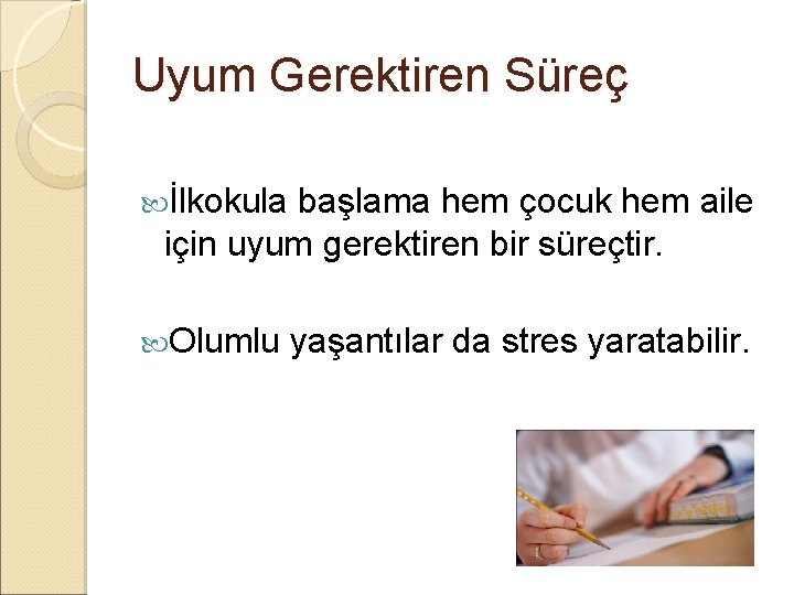 Uyum Gerektiren Süreç İlkokula başlama hem çocuk hem aile için uyum gerektiren bir süreçtir.